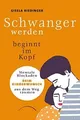 Schwanger werden beginnt im Kopf: Mentale Blockaden ... | Buch | Zustand wie neu