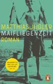 Maifliegenzeit: Roman. »Ein unheimlich eindringlicher Roman über ein himmelschreiendes Unrecht« DENIS SCHECK, ARD DRUCKFRISCH