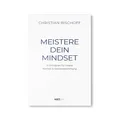 Meistere dein Mindset: 21 Prinzipien für innere Klarheit & Selbstbestimmung, Spiegel Bestseller Autor Christian Bischoff, mentale Stärke, Disziplin & Erfolg