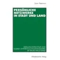 Persönliche Netzwerke in Stadt und Land Siedlungsstruktur und soziale Unterstützungsnetzwerke im Raum Halle/Saale