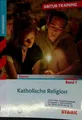 Katholische Religion; Teil: 1. Abitur-Training Religion : Gymnasium Bayern Gottf