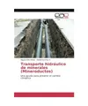 Transporte hidráulico de minerales [Mineroductos]: Una ayuda para prevenir el c