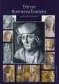 Tilman Riemenschneider und seine Werkstatt: Mit einem Katalog der allgemein als Arbeiten Riemenschneiders und seiner Werkstatt akzeptierten Werke