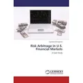 Risk Arbitrage in U.S. Financial Markets von Supreena Narayanan / LAP Lambert Academic Publishing / Taschenbuch