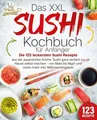 Das XXL Sushi Kochbuch für Anfänger: Die 123 leckersten Sushi Rezepte aus der ja