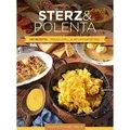 Sterz & Polenta 130 Rezepte - traditionell & neu interpretiert