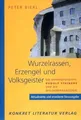 Wurzelrassen, Erzengel und Volksgeister. Die Anthroposophie Rudolf Steiners und die Waldorfpädagogik. Aktualisierte und erweiterte Neuausgabe.: Die ... Rudolf Steiners und die Waldorfpädagogik