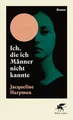 Ich, die ich Männer nicht kannte: Roman