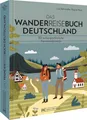 Wanderführer – Das Wanderreisebuch Deutschland: 30 außergewöhnliche Fernwanderwege. Weitwandern quer durch Deutschland. Inkl. GPS-Tracks.