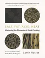 Salt, Fat, Acid, Heat: Mastering the Elements of Good Cooking Samin Nosrat