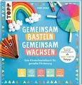 Gemeinsam basteln, gemeinsam wachsen - Das Kinderba... | Buch | Zustand sehr gut