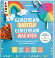Juliane Jakubek ~ Gemeinsam basteln, gemeinsam wachsen - Das K ... 9783735890450