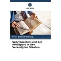 Unser Wissen Sportagenten und der Profisport in den Vereinigten Staaten (Deutsch, Peter Omondi-Ochieng, 2024) (57045464)