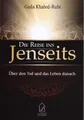 Die Reise ins Jenseits: Über den Tod und das Leben danach