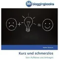 BloggingBooks Kurz und schmerzlos (Volker Horbach, 2012) (51391737)