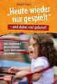 Heute wieder nur gespielt - und dabei viel gelernt!: D... | Buch | Zustand gut