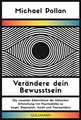 Verändere dein Bewusstsein: Die neuesten Erkenntnisse der klinischen Erforschung von Psychedelika zu Angst, Depression, Sucht und Transzendenz