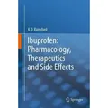 Ibuprofen: Pharmacology, Therapeutics and Side Effects Pharmacology, Therapeutics and Side Effects