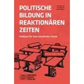 Wochenschau Verlag | Politische Bildung in reaktionären Zeiten | Anja Besand; Rico Behrens; Stefan Breuer