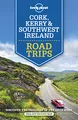 Lonely Planet Cork, Kerry & Southwest Ireland Road Trips (Road Trips Guide)