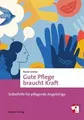 Gute Pflege braucht Kraft. Selbsthilfe für pflegende Ang... | Buch | Zustand gut