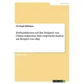 Einflussfaktoren auf den Endpreis von Online-Auktionen. Eine empirische Analyse am Beispiel von eBay von Christoph Müllejans / GRIN Verlag / Taschenbu