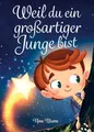 Weil du ein großartiger Junge bist Inspirierende Geschichten über Mut, innere...