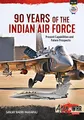90 Years of the Indian Air Force: Present Capabilities and Future Prospects (Asia @ War, 30, Band 30)