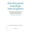 Das Römerbriefmanuskript habe ich gelesen Eduard Thurneysens gesammelte Briefe und Kommentare aus der Entstehungszeit von Karl Barths Römerbrief I