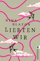 Nina Blazon: Liebten wir - Gesellschaftsroman Ullstein TB Familie Konflikte