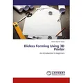 Dieless Forming Using 3D Printer von Ashok Kumar Gupta / LAP LAMBERT Academic Publishing / Taschenbuch