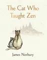 The Cat Who Taught Zen: The beautifully illustrated new tale from the bestselling author of Big Panda and Tiny Dragon