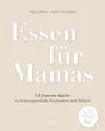 Essen für Mamas: 5-Elemente-Küche in Schwangerschaft, Wochenbett und Stillzeit: 5-Elemente-Ku¿che in Schwangerschaft, Wochenbett und Stillzeit