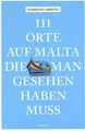 111 Orte auf Malta, die man gesehen haben muss: Reiseführer Buch Emons Verlag