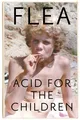 Acid for the Children ~ Flea ~  9781472230836