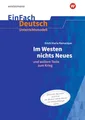 EinFach Deutsch Unterrichtsmodelle: Erich Maria Remarque: Im Westen nichts Neues - Inklusive Baustein zur Analyse des Films "Im Westen nichts Neues" von Edward Berger (2022). Gymnasiale Oberstufe