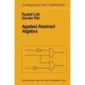 Applied Abstract Algebra von Rudolf Lidl/ Günter Pilz / Springer New York / Taschenbuch