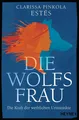 Die Wolfsfrau Clarissa Pinkola Estés