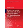 Structure-preserving Integrators in Nonlinear Structural Dynamics and Flexible Multibody Dynamics CISM International Centre for Mechanical Sciences 56