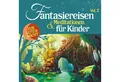 Hörspiel Fantasiereisen & Meditationen für Kinder Vol. 2