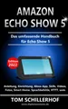 Amazon Echo Show 5 Handbuch: Anleitung Einrichtung Alexa Smart Home