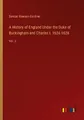 A History of England Under the Duke of Buckingham and Charles I. 1624-1628 Samue