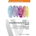 Gesundheitsdaten in IT und Recht Gesundheitsdatenverarbeitung sowie transnationale -übermittlung am Beispiel des EU-Projektes RegIonCo