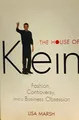 The House of Klein: Fashion, Controversy..., Lisa Marsh