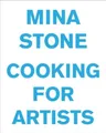 Mina Stone Mina Stone: Cooking for Artists (Gebundene Ausgabe) (US IMPORT)