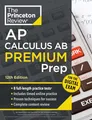 Princeton Review AP Calculus AB Premium Prep, 12th Edition: 8 Practice Tests + Digital Practice Online + Content Review (Princeton Review AP Calculus AB Prep)