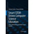 Smart STEM-Driven Computer Science Education Theory, Methodology and Robot-based Practices