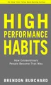 High Performance Habits: How Extraordinary People Become That Way