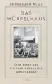 Das Würfelhaus: Mein Vater und die Architektur der Verdrängung | Eine Architekturgeschichte, ein Generationenporträt, ein Sittengemälde der BRD