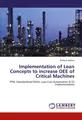 Implementation of Lean Concepts to increase OEE of Critical Machines Richesh Kol